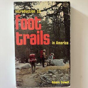 Introduction to Foot Trails in America by Robert Colwell 1972